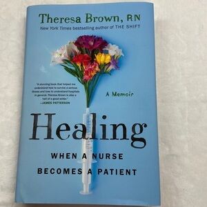 Healing, A Memoir by Theresa Brown, RN
